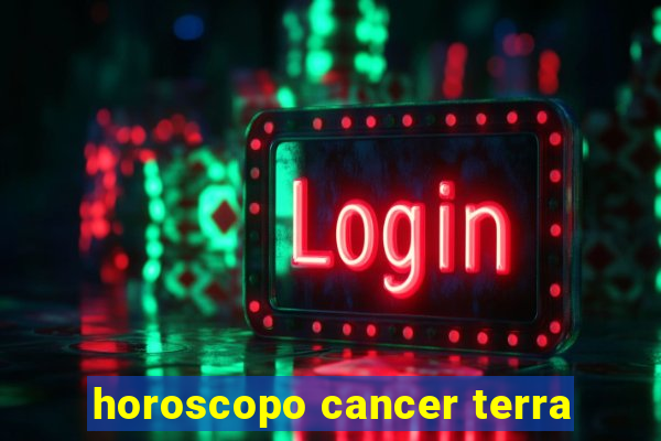 horoscopo cancer terra